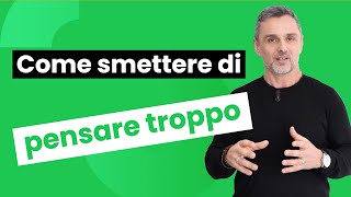 Come smettere di pensare troppo  Filippo Ongaro [upl. by Assiram]