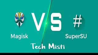 Magisk Manager Vs SuperSu Which Superuser is better for You [upl. by Morette429]