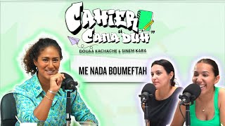 Me Nada Boumeftah Girl Power et inclusivité Épisode 10  Saison 2  Cahier Canaduh [upl. by Nohtanoj]