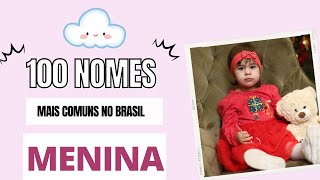 100 NOMES FEMININOS MAIS COMUNS NO BRASIL [upl. by Rhodia]