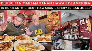 IS HUKILAU THE BEST HAWAIIAN EATERY IN SAN JOSE BLUSUKAN CARI MAKANAN HAWAII DI AMERIKA [upl. by Etka107]