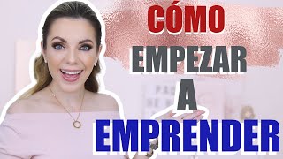 ¡CÓMO EMPEZAR A EMPRENDER CON ÉXITO [upl. by Eciuqram237]