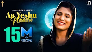 Ae Yeshu Naasri Official Video  Romika Masih  Deepak Gharu alphaomegalyrical [upl. by Morril]