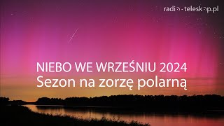 NIEBO WE WRZEŚNIU 2024  Sezon na zorzę polarną [upl. by Eibreh114]