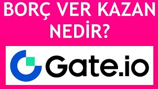 Gate İo Borç Ver Kazan Nedir [upl. by Imoan]