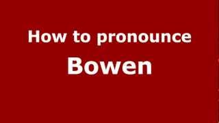 How to Pronounce Bowen  PronounceNamescom [upl. by Earla]