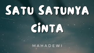 Mahadewi  Satu Satunya Cinta Lirik [upl. by Airotna]