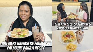 Aaj Mere Nawasi Ke Farmaish Pai Maine Banayi Chicken Club Sandwich amp Chocolate MilkShake Ki Recipe [upl. by Akitnahs]