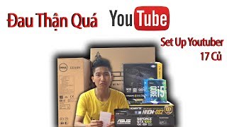 GATE  Set Up Youtuber  Xây Dựng Cấu Hình Máy Tính 17 Củ [upl. by Tine639]