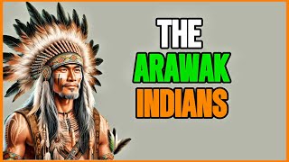 The Arawak Indians A Forgotten Legacy [upl. by Aynwad495]