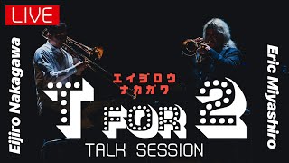 【生配信】中川英二郎 × エリック・ミヤシロ  T FOR 2  TALK SESSION [upl. by Schreibe]