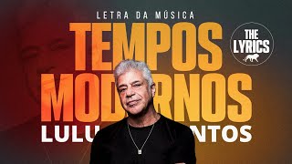 Tempos modernos  Lulu Santos  Letra  Lyric  Legendado [upl. by Basso465]