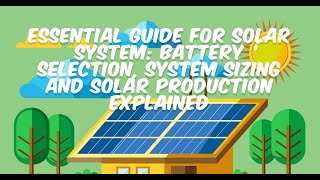 Battery Selection System Sizing Solar Panels and Solar Energy Production Explained [upl. by Tnomyar573]