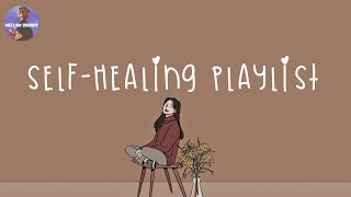 Playlist time for selfhealing💎songs to cheer you up after a tough day [upl. by Muirhead]