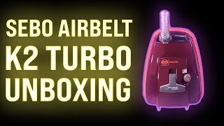 UNBOXING SEBO Airbelt K2 Turbo First Look [upl. by Asena925]