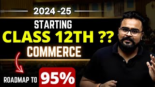 How to Start CLASS 12 COMMERCE to Score 98   2024 25 GAURAV JAIN [upl. by Ahsiekar52]