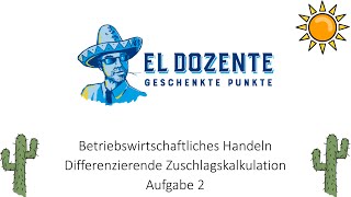 Differenzierende Zuschlagskalkulation Aufgabe 2 Industriemeister Betriebswirtschaftliches Handeln [upl. by Tanya934]