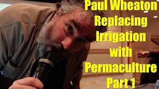 Replacing Irrigation with Permaculture by Paul Wheaton Part 1 of 3 [upl. by Meluhs280]