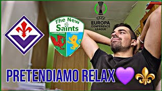 Pre FIORENTINA  THE NEW SAINTS DEVE ESSERE UNA SERATA RELAX💜⚜️ [upl. by Chamberlin]