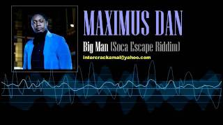 Maximus Dan  Big Man Soca Escape Riddim [upl. by Einnij393]