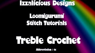 Rainbow Loom Loomigurumi Treble Crochet  Triple Crochet Stitch Tutorial  NEW METHOD [upl. by Inalaehak]