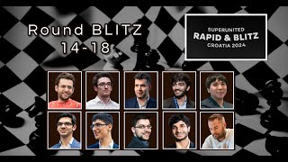 Round Blitz 1418  Grand Chess Tour  Super United Croatia Rapid amp Blitz 2024 [upl. by Annekcm]