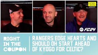 RANGERS EDGE HEARTS amp SHOULD OH START AHEAD OF KYOGO FOR CELTIC  Right In The Coupon [upl. by Enilraep]