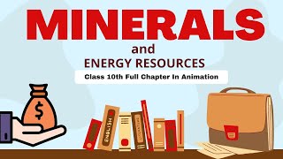 Minerals And Energy Resources Class 10 Cbse Full Chapter Animation  Class 10 Geography Chapter 5 [upl. by Mello]