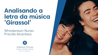 Analisando a letra da música Girassol  Whindersson Nunes Priscilla Alcantara [upl. by Onilatac]