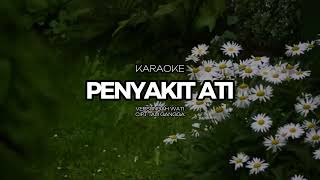 PENYAKIT ATI  KARAOKE VERSI INDAH WATY NADA CEWEK [upl. by Abla249]