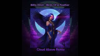 Billie Eilish  Birds Of A Feather Cloud Above Remix [upl. by Yehs]