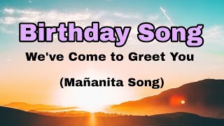 Birthday Song  Weve Come to Greet You Mañanita [upl. by Nrev864]