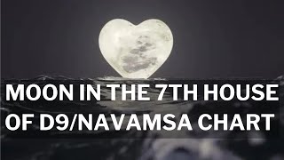 Moon in the 7th House of the D9Navamsa Chart  SpouseLongTerm Partner Commitment Karma amp More [upl. by Nmutua738]