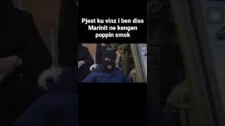 Pjeset ku vinz i ben diss marinit ne kengen poppin smoke [upl. by Nitreb]