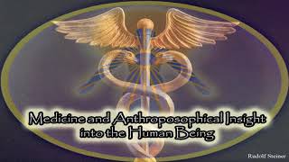 Medicine and Anthroposophical Insight into the Human Being By Rudolf Steiner [upl. by Elaen]