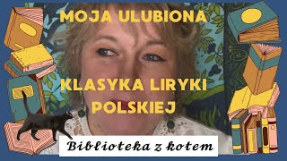 Moja ulubiona klasyka polskiej liryki  Biblioteka z kotem [upl. by Yanahs]