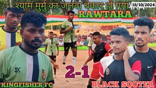 KINGFISHER FC🆚 BLACK SOOTER GHATSILA1ST ROUND⚽ MACHERAWTARA DHALBHUMGARH18102024 [upl. by Mcmahon]