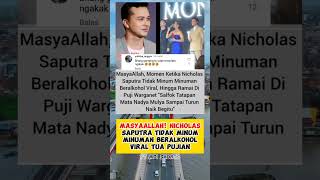 MASYAALLAH NICHOLAS SAPUTRA TIDAK MINUM MINUMAN BERALKOHOL TUA PUJIAN WARGANET nicholassaputra [upl. by Feucht]