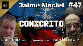 47  Audiolivro  Conscrito  Jaime Maciel Com Marcelo Fávaro e Carlos Eduardo Valente [upl. by Amaty]