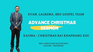 SERMON quotCHRISTMAS BAI KHAPHANG KSU„ SPEAKER EVAN LALREMA BRU GOSPEL TEAM [upl. by Thisbee672]