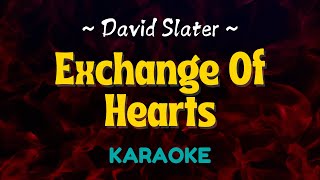 Exchange Of Hearts  David Slater Karaoke Version [upl. by Alilahk]