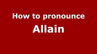 How to pronounce Allain French  PronounceNamescom [upl. by Ivz]