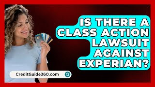 Is There a Class Action Lawsuit Against Experian  CreditGuide360com [upl. by Zebedee]