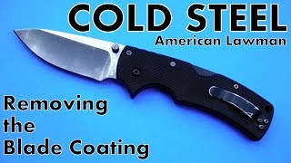 Removing the Coating from Cold Steel American Lawman [upl. by Noryk]