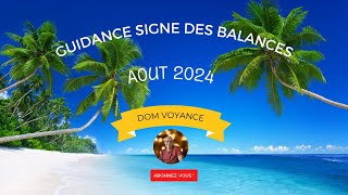 ♎ Signe des balances aout 2024 pour votre guidance en voyance ♎ [upl. by Gastineau37]