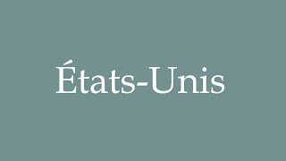 How to pronounce ÉtatsUnis correctly in French [upl. by Huan]