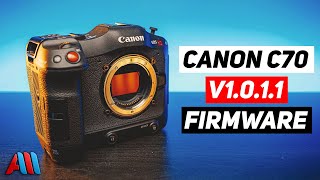 Canon C70 Just Got Even Better Canon C70 Firmware Update V1011 Preview [upl. by Anauqaj]