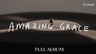 Amazing Grace  Full Album  Hillsong Chapel [upl. by Tur]