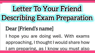 Write A Letter To Your Friend Describing Your Exam Preparation Informal Letter Writing in English [upl. by Lodhia672]