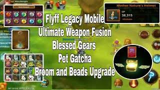 Flyff Legacy Mobile  Ultimate Weapon Fusion  Blessed Gears Fusion  Pet Broom and Beads Upgrade [upl. by Finlay]